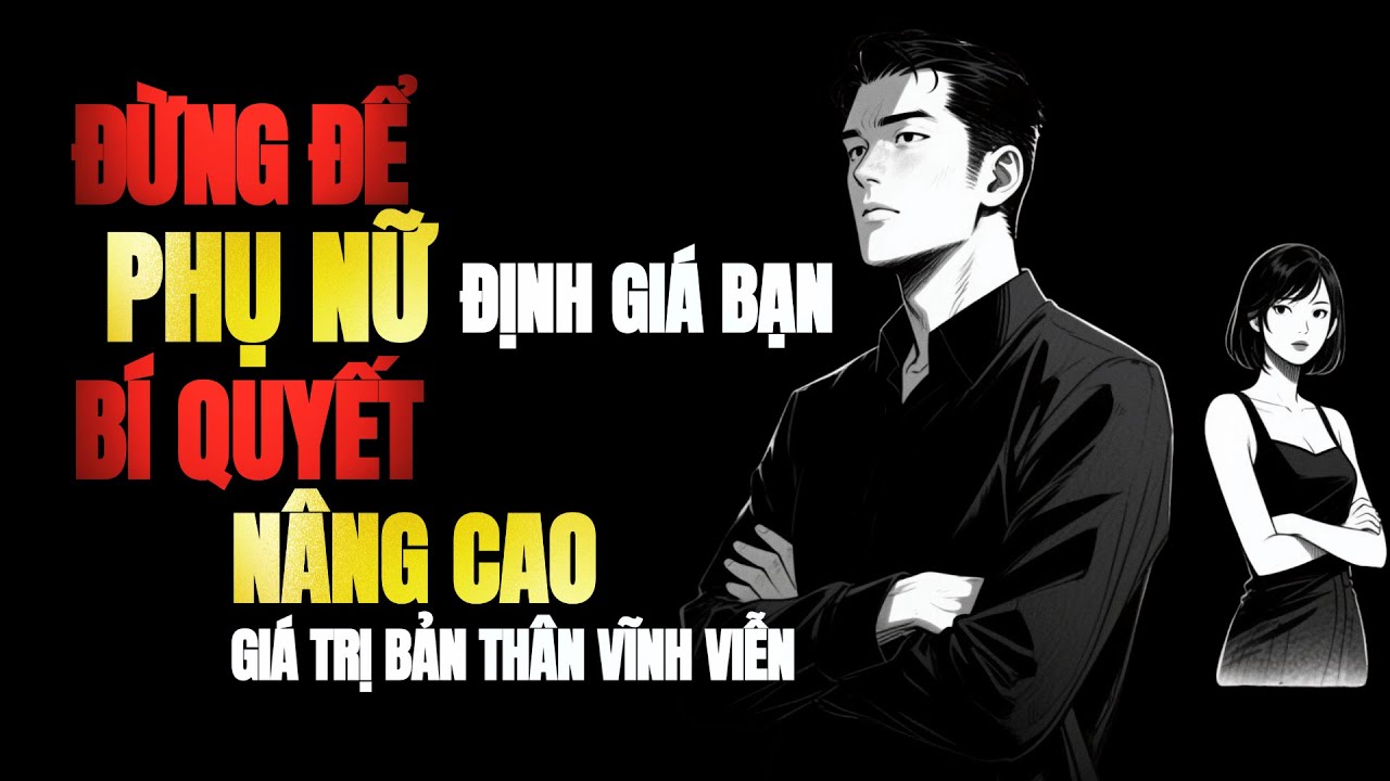 Đừng để phụ nữ định giá bạn: bí quyết tự nâng cao giá trị bản thân vĩnh viễn