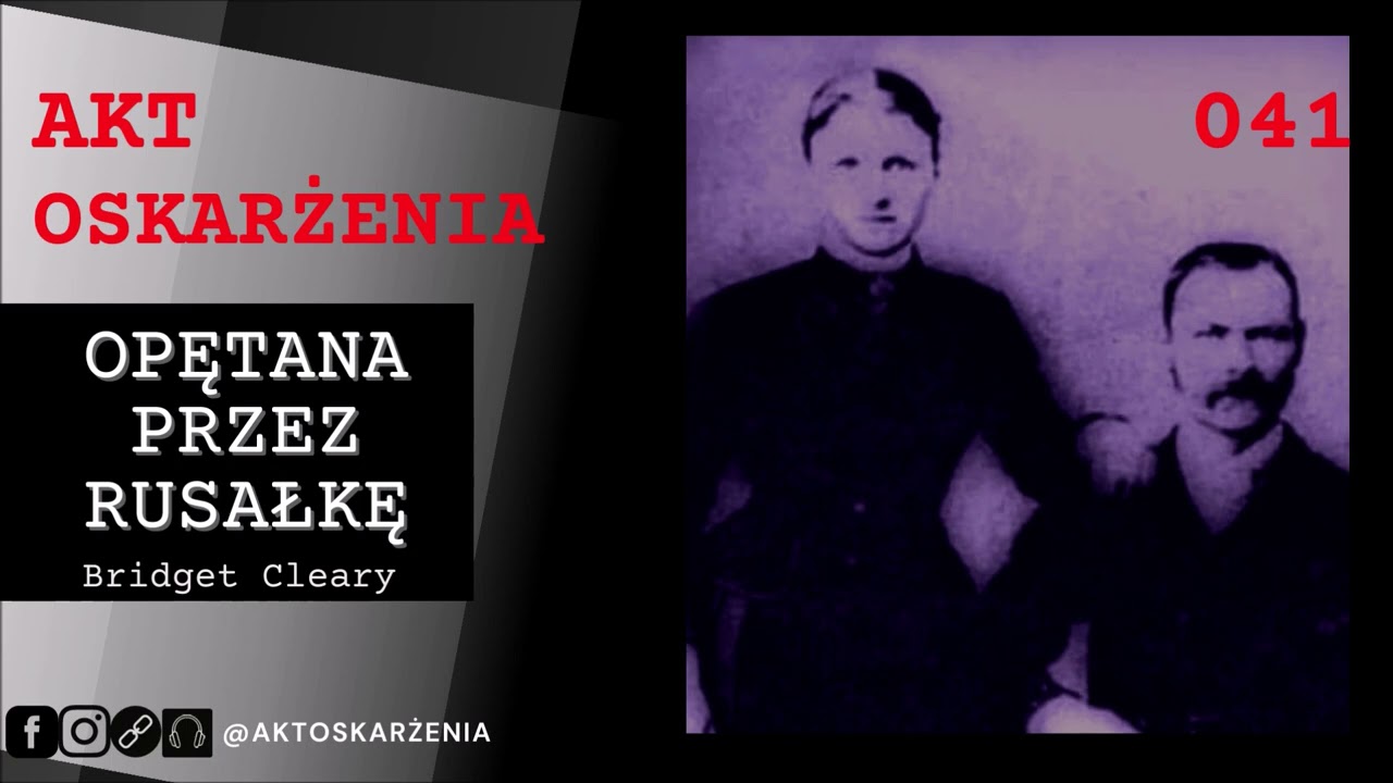 Opętana przez rusałkę - Bridget Cleary  | Akt Oskarżenia
