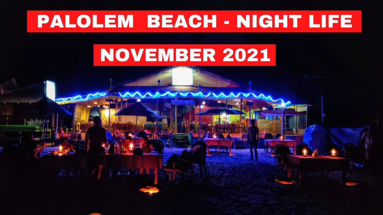 Palolem Beach - Night Life || November 2021 || Goan Beach Shacks at Night || South Goa