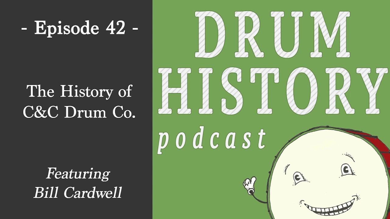 The History of C&C Drum Co. with Bill Cardwell - Drum History Podcast