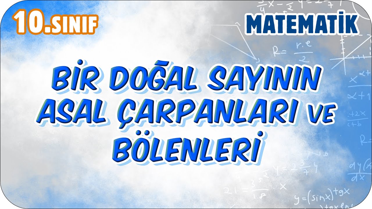 Bir Doğal Sayının Asal Çarpanları ve Bölenleri  | 10. Sınıf Matematik #2026