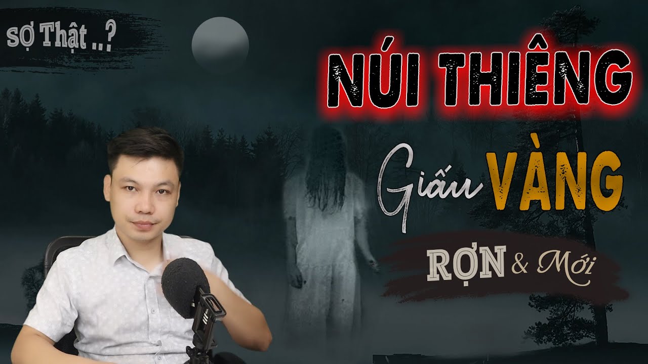 [SỢ đó] Núi Thiêng Giấu Vàng - Truyện Ma Mới Có Thật Về Lòng Tham Mà Quả Báo MC Đình Soạn Kể