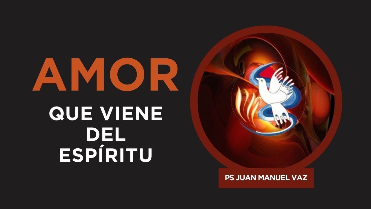 Un Amor que Viene del Espíritu - Juan Manuel Vaz