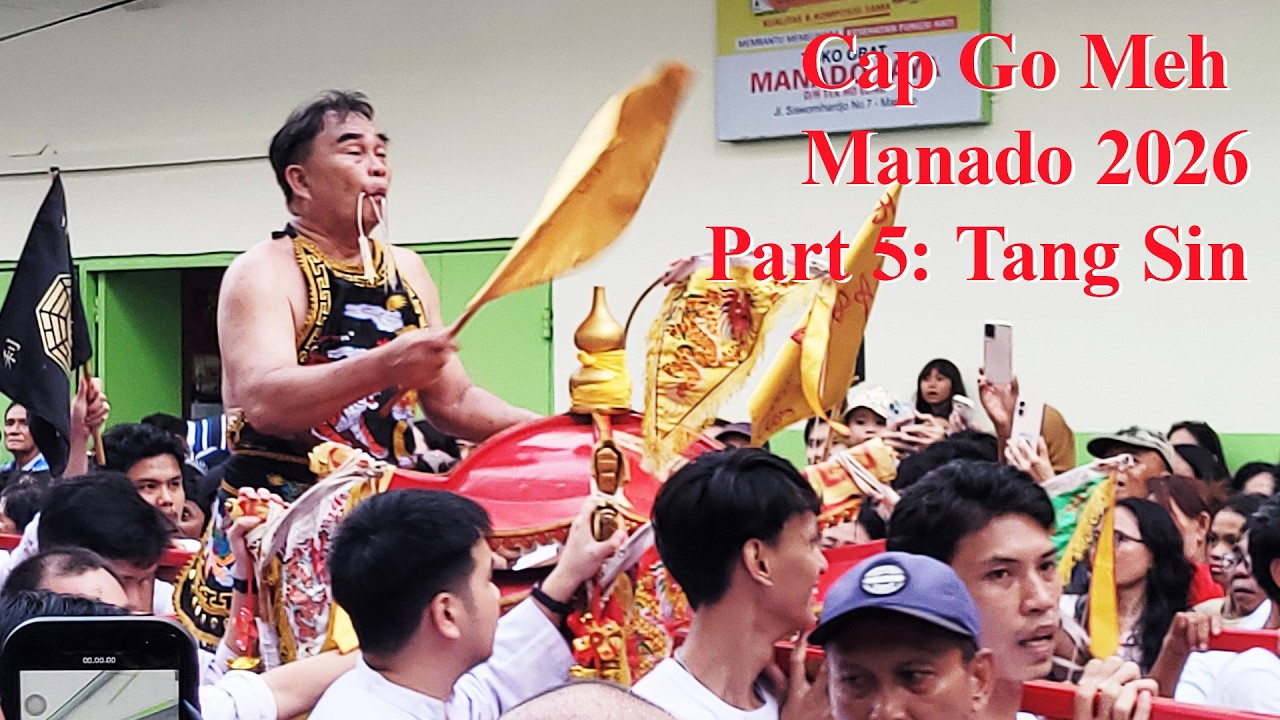 Cap Go Meh Manado 2026. Part 5: Tang Sin