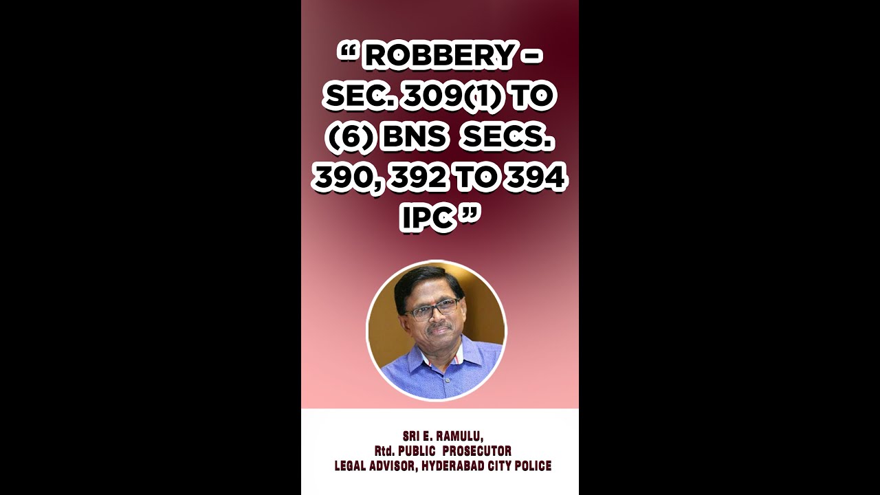 &ldquo;Robbery &ndash; Sec. 309(1) to (6) BNS / Secs. 390, 392 to 394 IPC&rdquo;