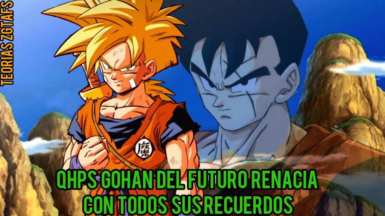 QHPS-Gohan Del Futuro Renacía Con Todos Sus Recuerdos Parte 2