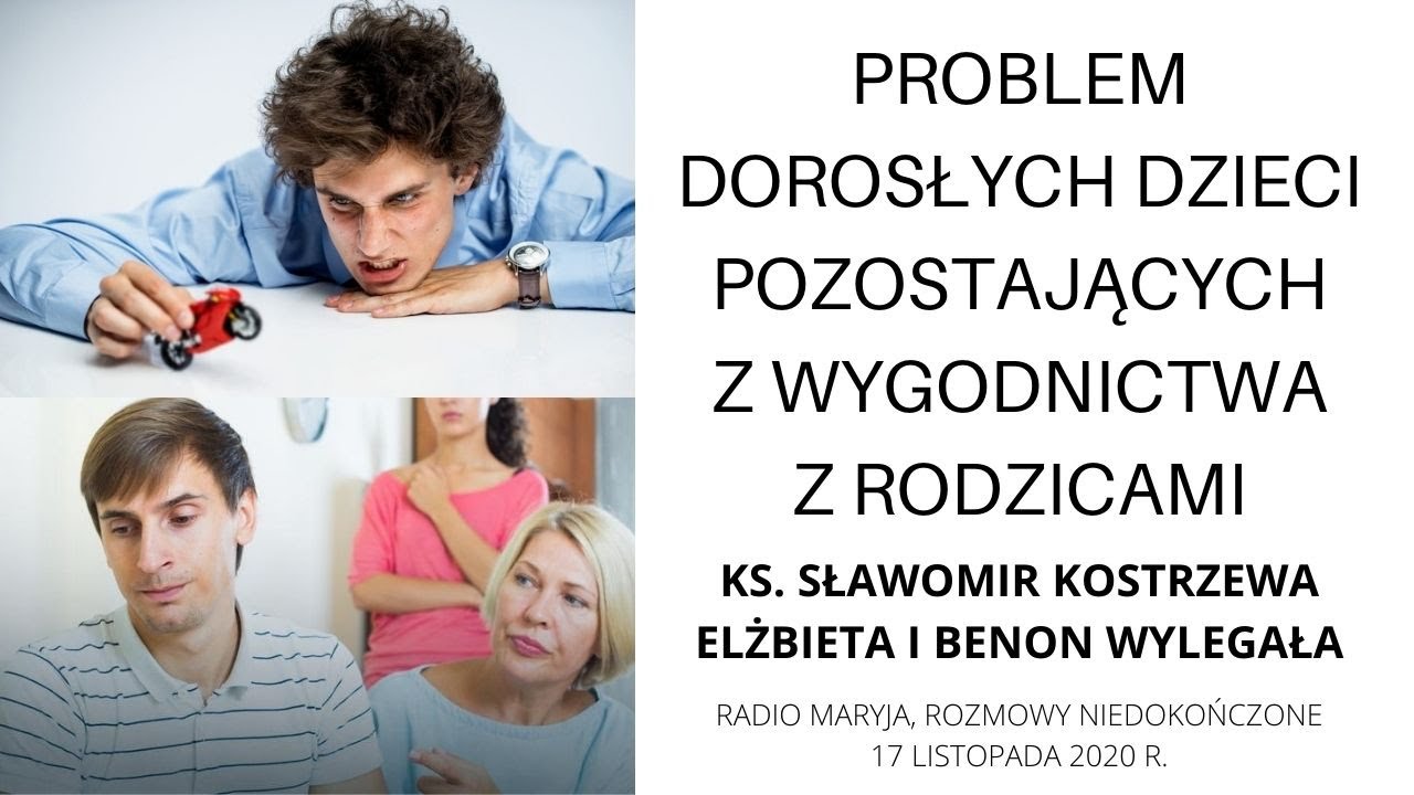 Dorosłe dzieci pozostające z wygodnictwa z rodzicami - ks. Sł. Kostrzewa, Elżbieta i Benon Wylegała