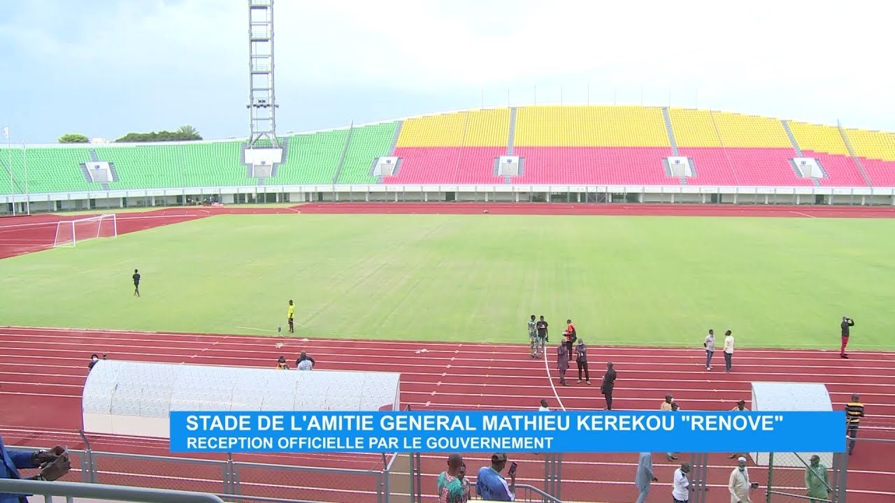 Stade de l’Amitié générale Mathieu KEREKOU rénové : Réception officielle par le gouvernement
