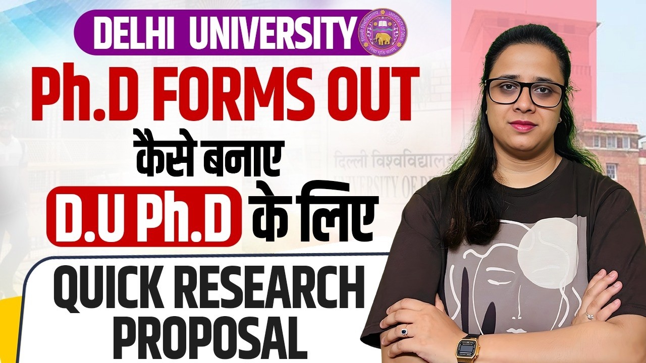 University of Delhi PhD Forms Out 2026 | How to Make a Quick Research Proposal | DU PhD Admission