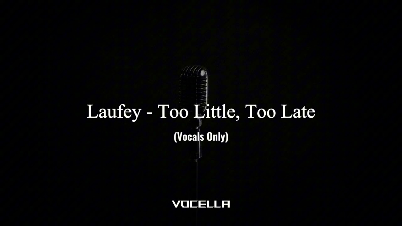 Laufey - Too Little, Too Late (Acapella/Vocals Only)