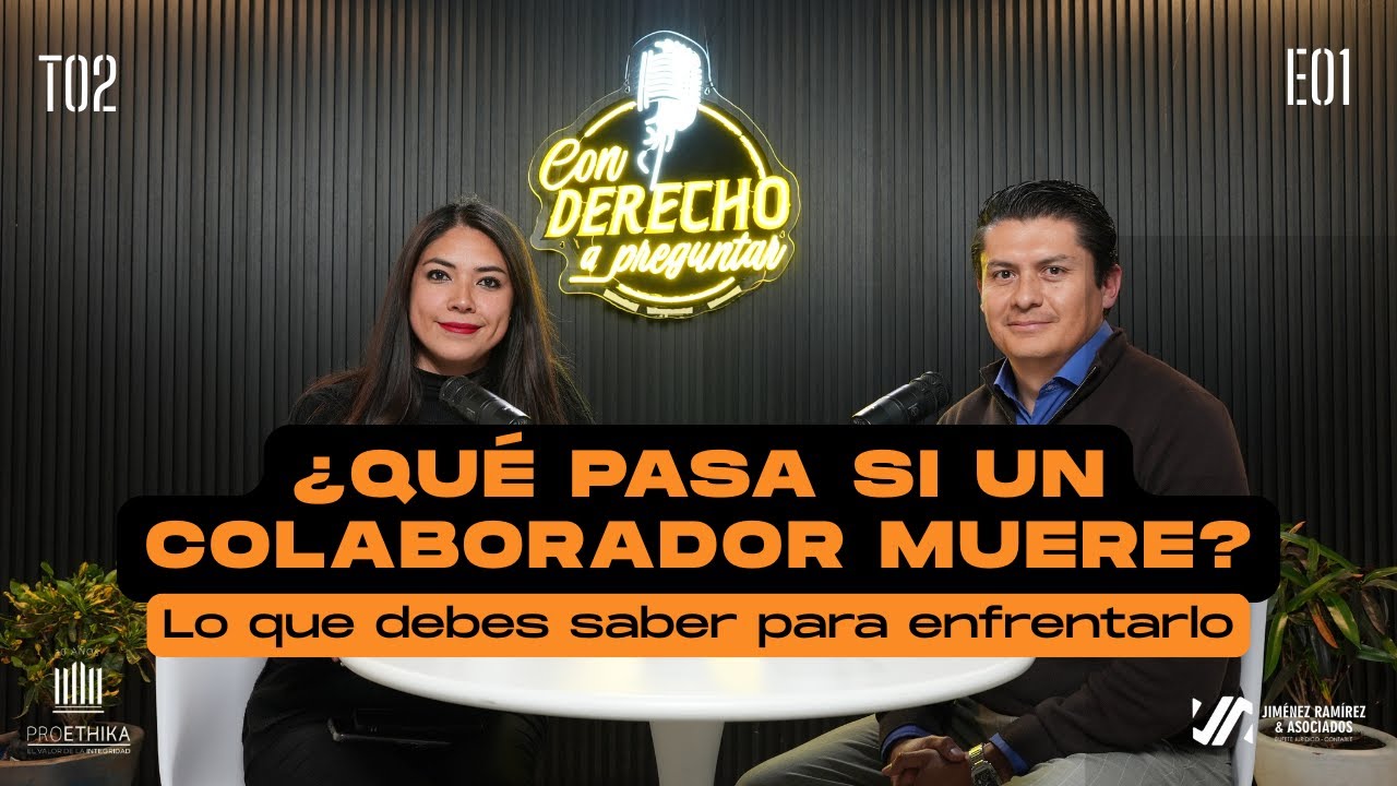 ¿Qué pasa si un colaborador muere? Lo que debes saber para enfrentarlo | T2 E1