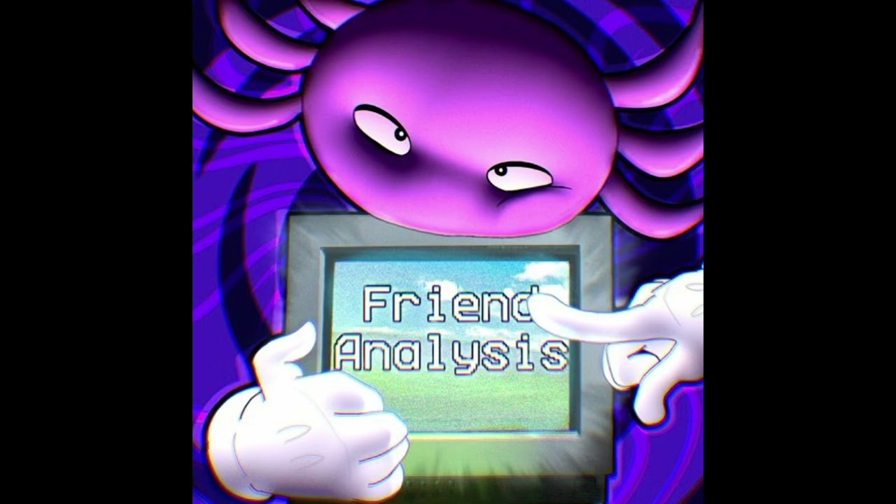 Friend Analysis Slowed