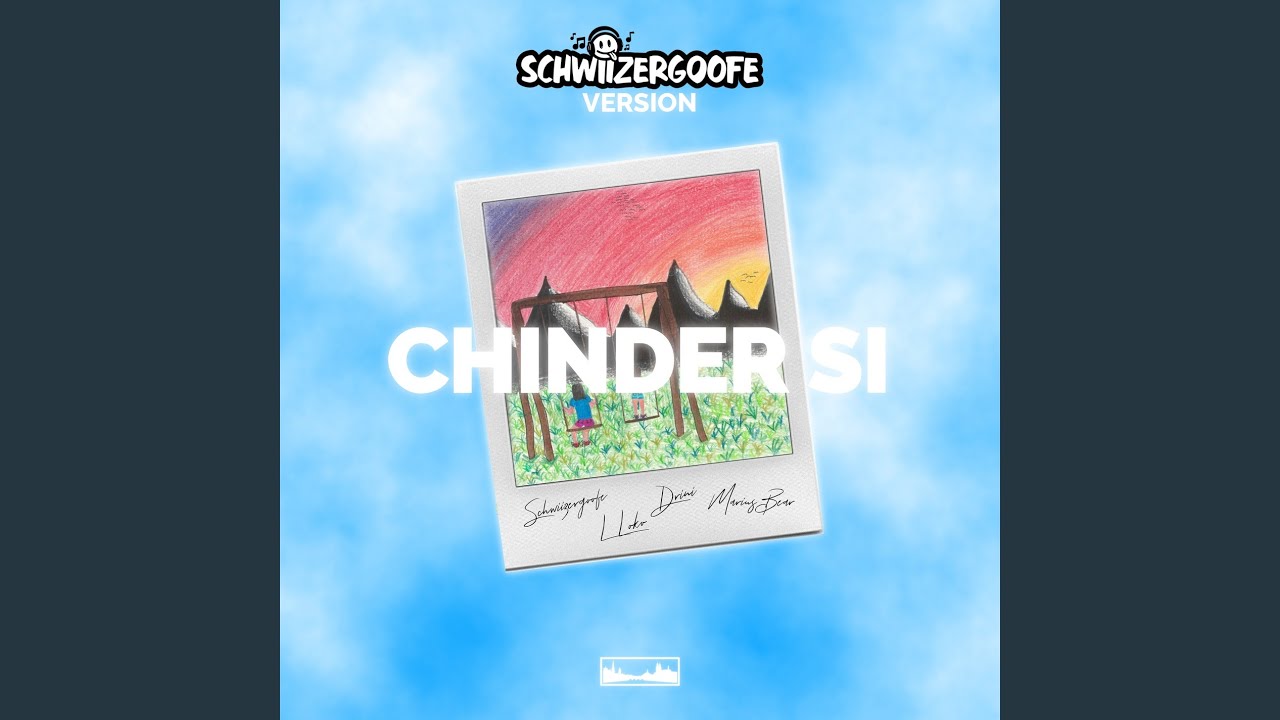 CHINDER SI (Schwiizergoofe Version)