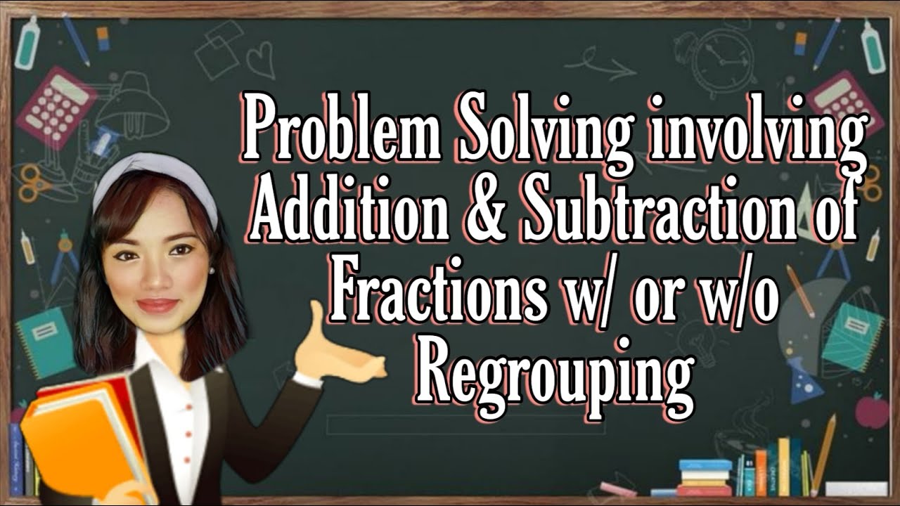 Problem Solving involving Addition and Subtraction of Fractions w/ or w/o regrouping | U-P-S Steps