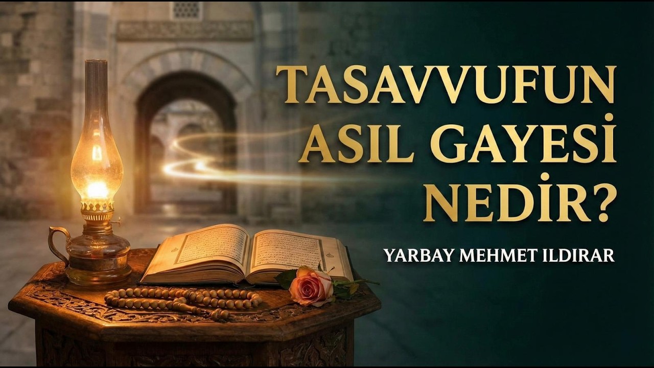 Tasavvufun Asıl Gayesi Nedir? - Yarbay Mehmet Ildırar Sohbeti