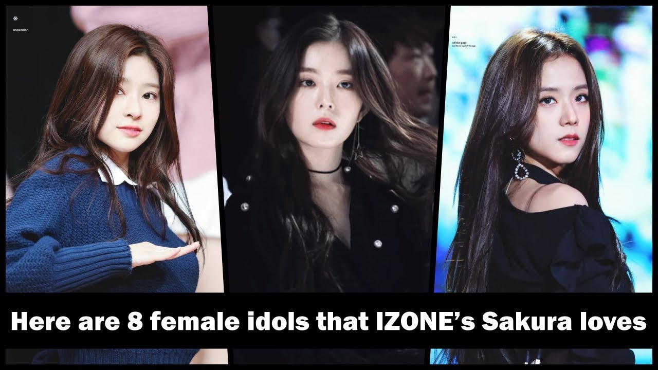 💬Here are 8 female idols that IZONE’s Sakura loves