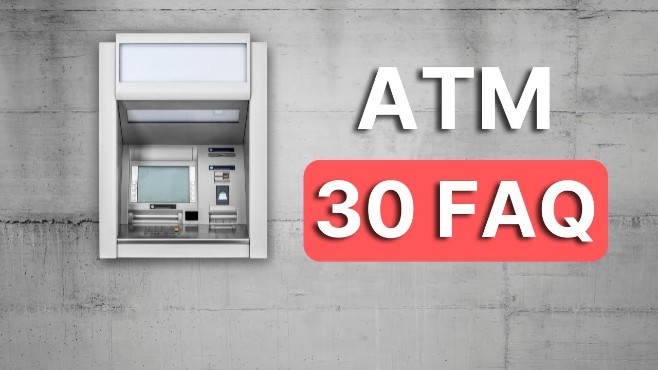 ATM Business for Beginners: Top 30 Questions Answered!