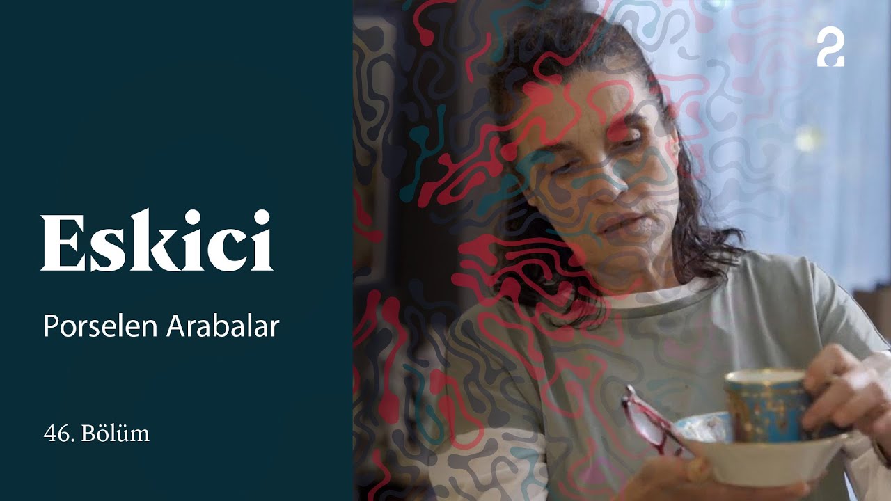 Porselen Arabalar | Eskici | 46. Bölüm @trt2