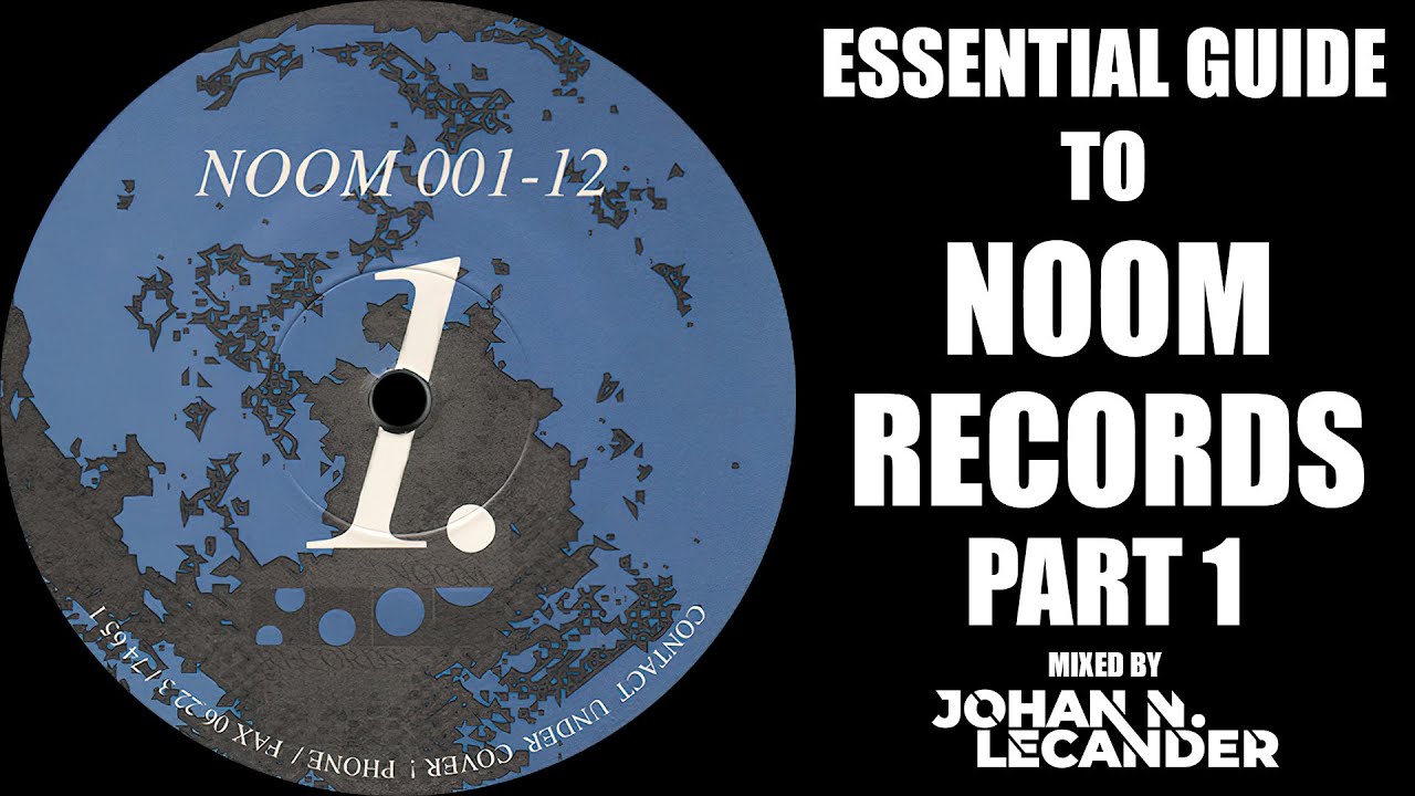 [Hard Trance] Essential Guide To Noom Records Part 1 (1993-1996) - Johan N. Lecander
