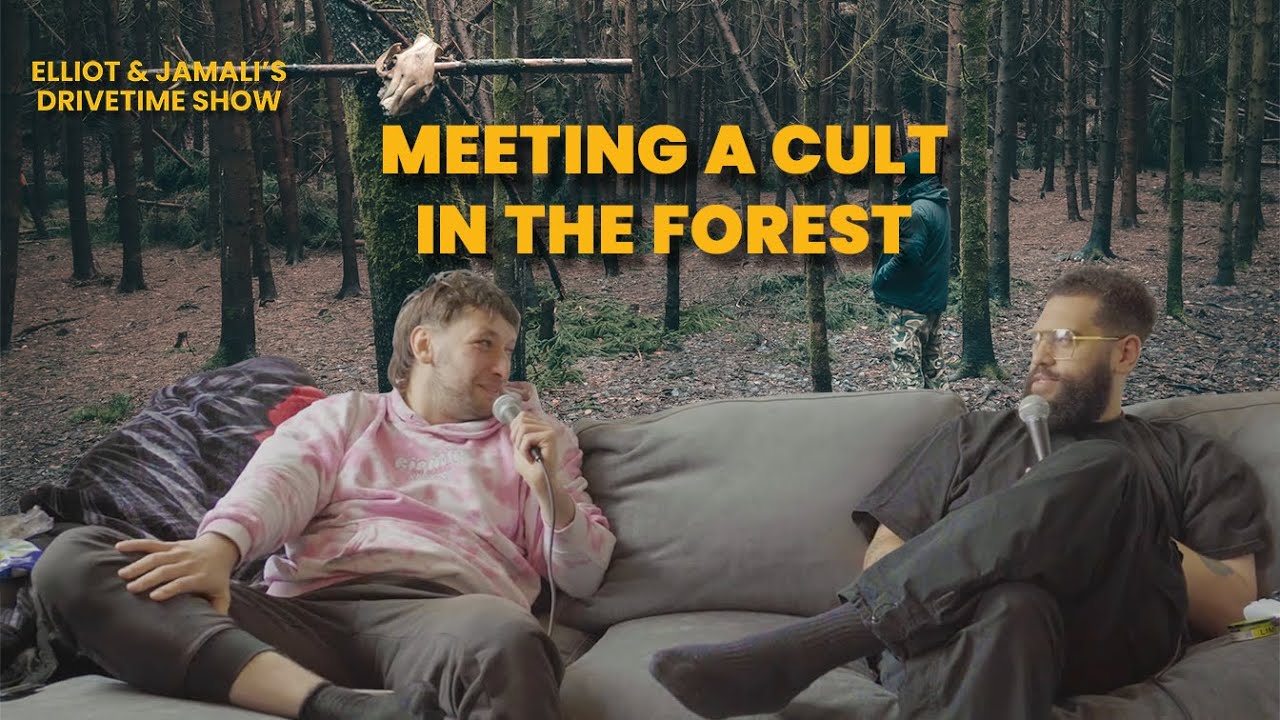 "Meeting a Cult in the Forest" | Elliot and Jamali's Drivetime Show