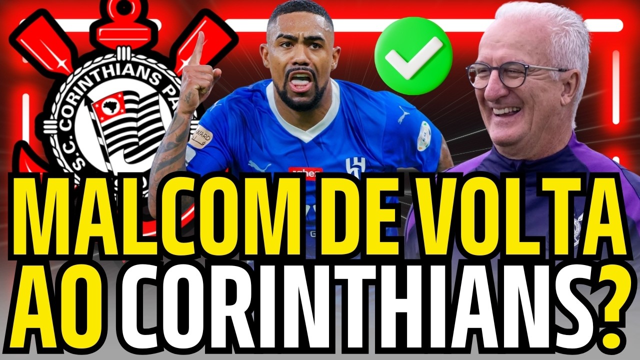 URGENTE! CORINTHIANS CONFIRMA INTERESSE EM MALCOM E SITUAÇÃO NA ARÁBIA SAUDITA PODE ABRIR CAMINHO!