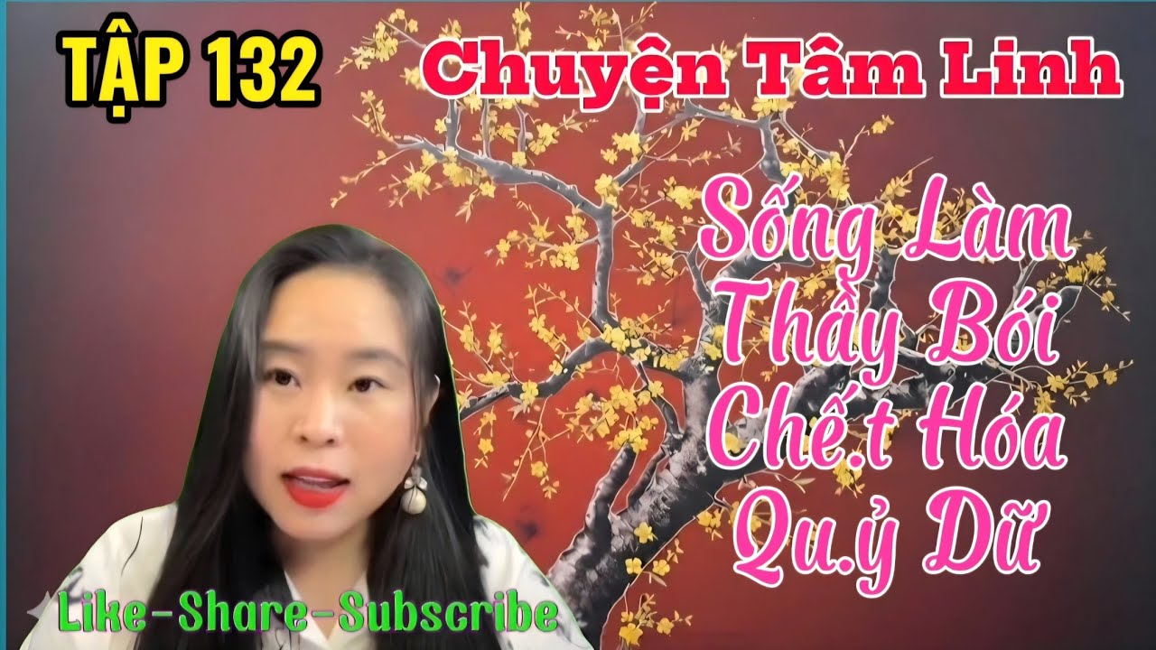 (TẬP 132) : Sống Làm Thầy Bói Chế.t Hóa Qu.ỷ Dữ