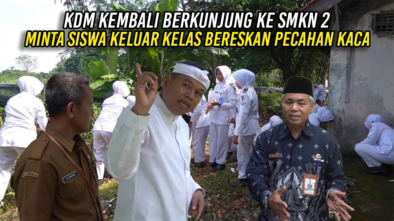 KDM KEMBALI BERKUNJUNG KE SMKN 2 | MINTA SISWA KELUAR KELAS BERESKAN PECAHAN KACA