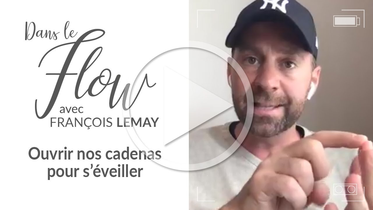Libérer vos cadenas | Dans le flow avec François Lemay