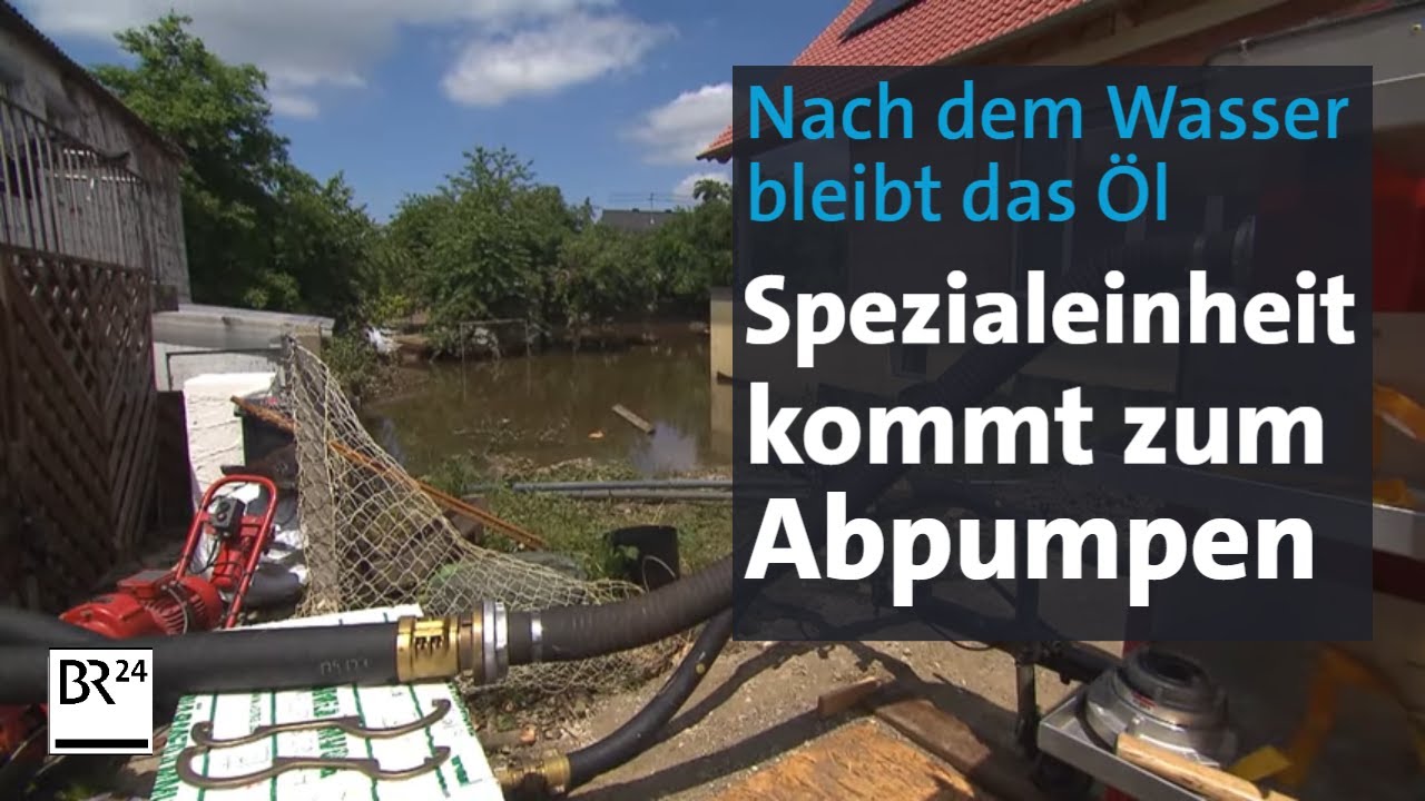 Erst Hochwasser, dann Öl-Schaden – Spezialeinheit hilft bei Beseitigung | Abendschau | BR24