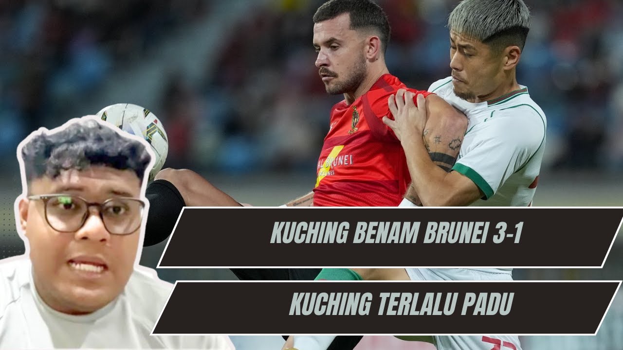 PIALA MALAYSIA 2026 SUKU AKHIR 1 : BRUNEI DPMM VS KUCHING CITY ULASAN | KUCHING HAMPIR KE SEMIFINAL