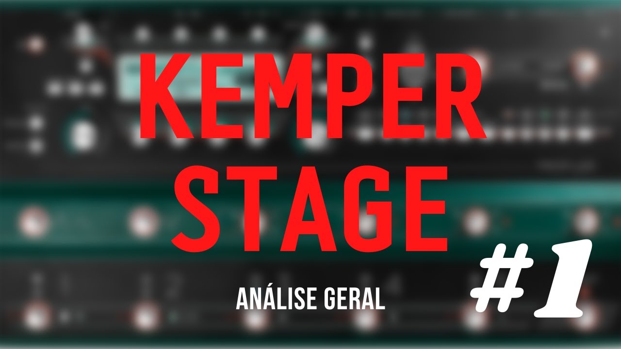 KEMPER STAGE #1 - SÉRIE TUDO SOBRE KEMPER | Análise Geral - TIAGO GARCIA