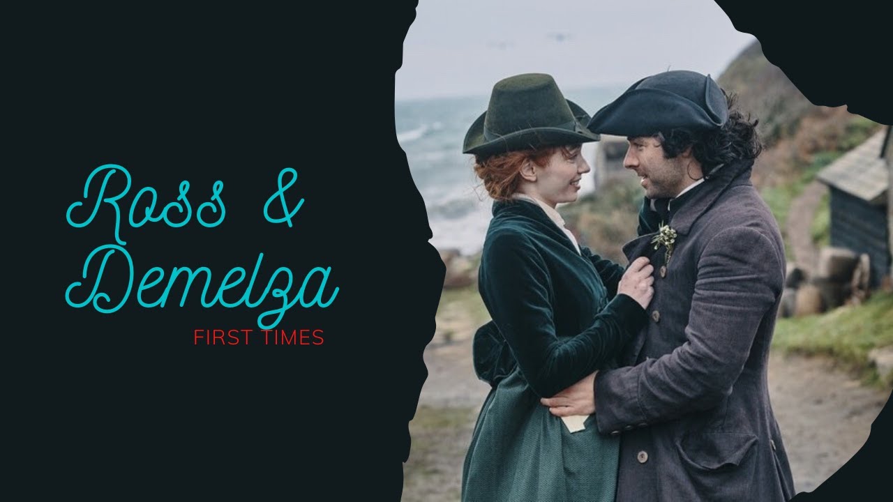 Ross & Demelza I First Times