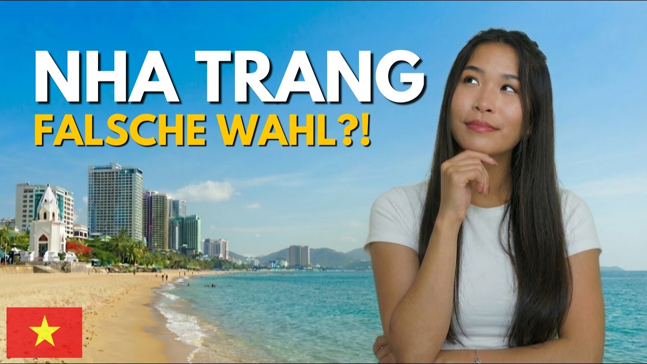 NHA TRANG statt DA NANG? Die ehrliche Wahrheit! 🇻🇳