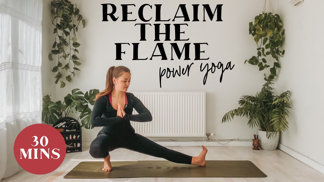 30 minute 🔥 RECLAIM THE FLAME: POWER YOGA FLOW 🔥