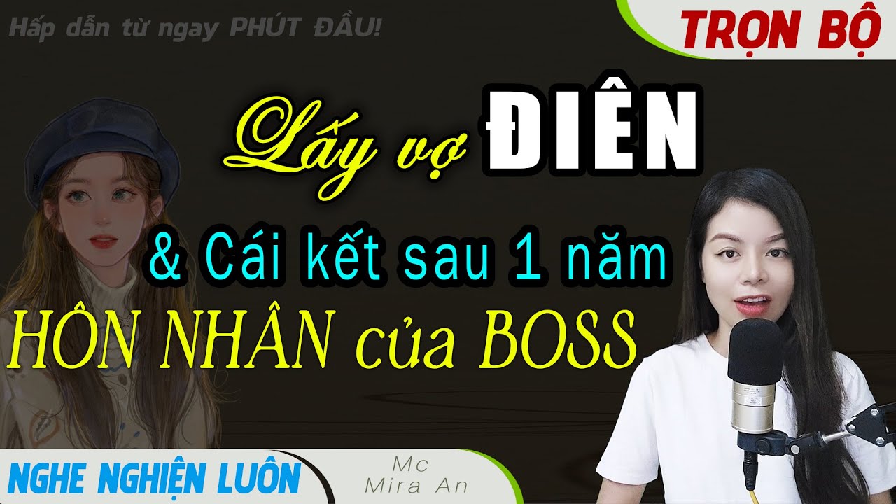 [PHÊ QUÁ] Lấy Vợ ĐIÊN & Kết Sau 1 Năm Hôn Nhân Của BOSS Nghe Đọc Truyện FULL HOT hãy tin tưởng nhau