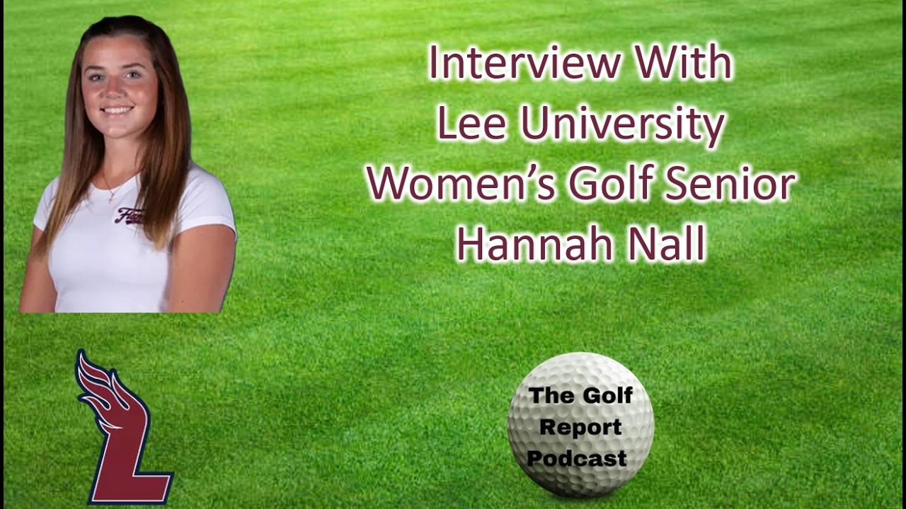 Interview: Hannah Nall, Lee University Women's Golf Senior