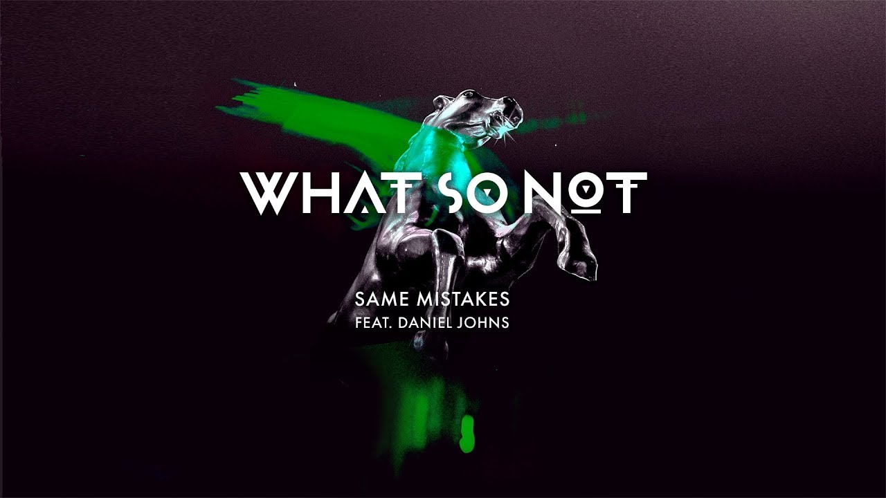 What So Not - Same Mistakes (feat. Daniel Johns)  [Official Audio]