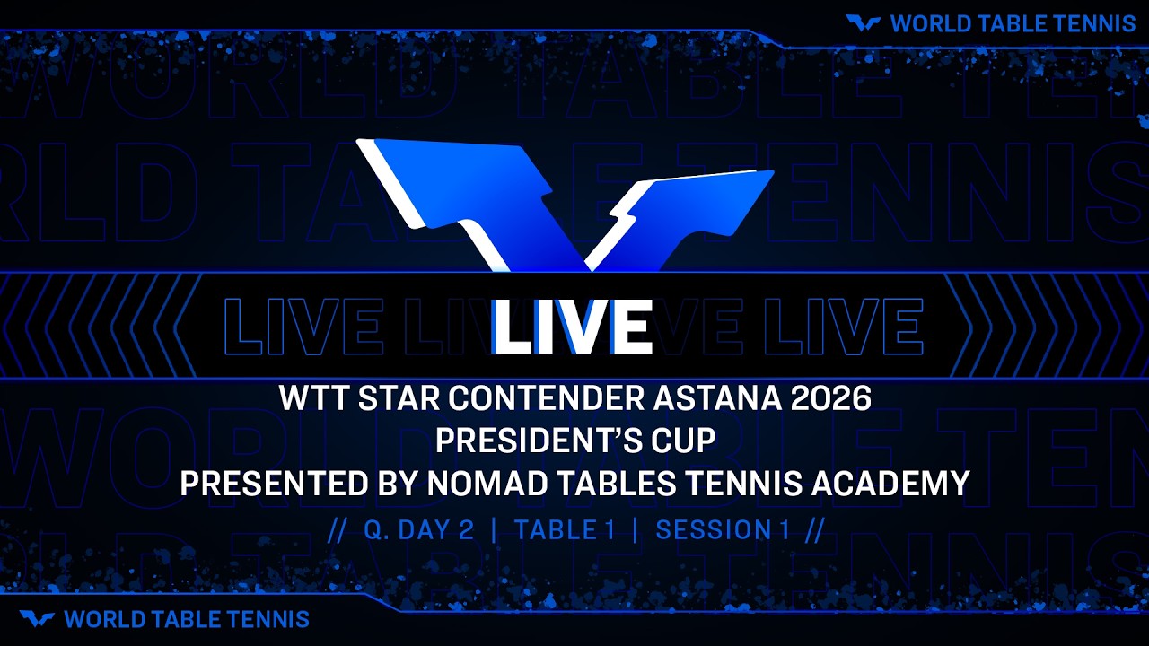 LIVE!| T1|Q Day 2|WTT Star Contender Astana - President' Cup 2026 Presented by Nomad TT Academy | S1