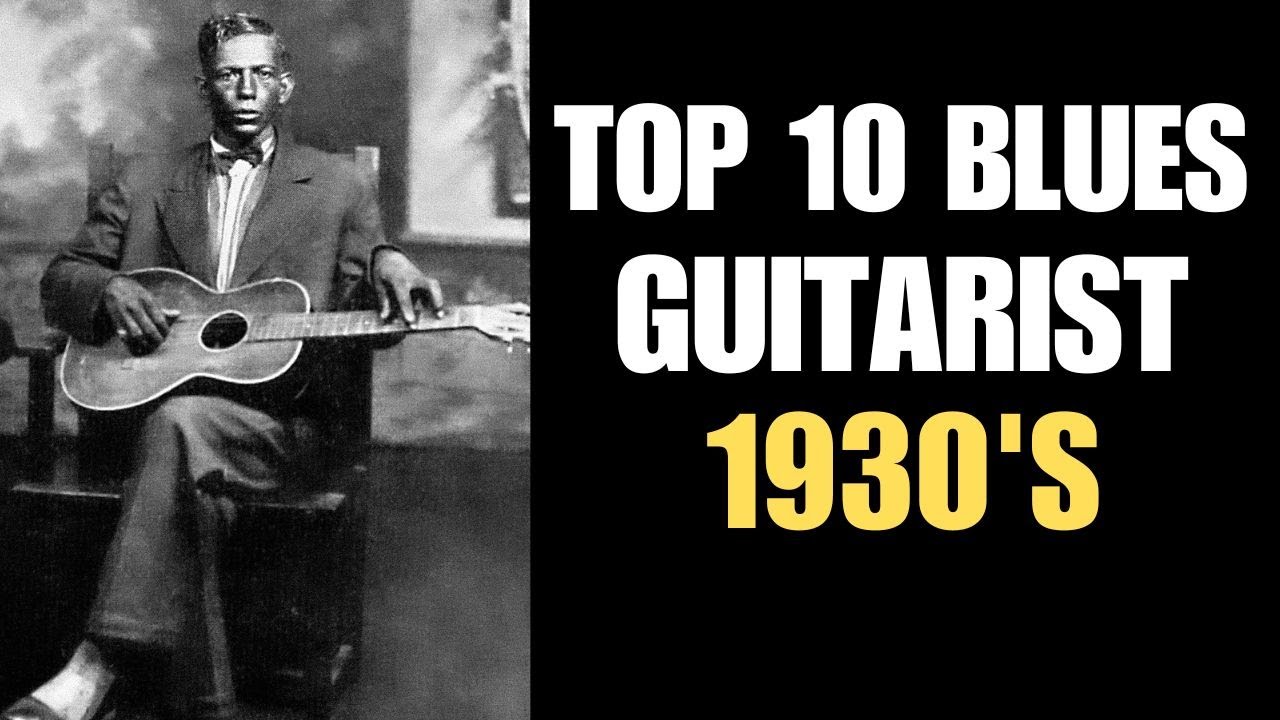 Blues Guitar Legends 1930s: Top 10 Countdown