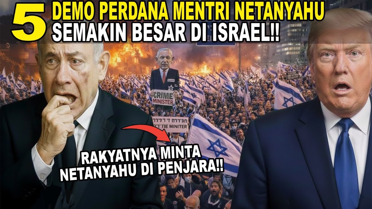5 DEMO PERDANA MENTRI NETANYAHU SEMAKIN BESAR!! KEHANCURAN ISRAEL MAKIN DEKAT?!