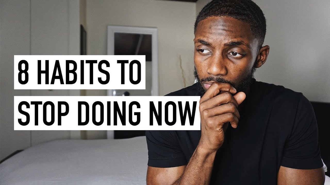 8 Important Habits To Stop Doing [Habit Building]