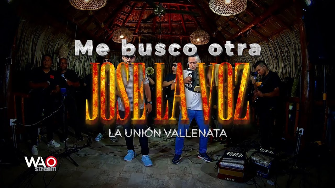 ME BUSCO OTRA - JOSE LA VOZ (LA UNIÓN VALLENATA)