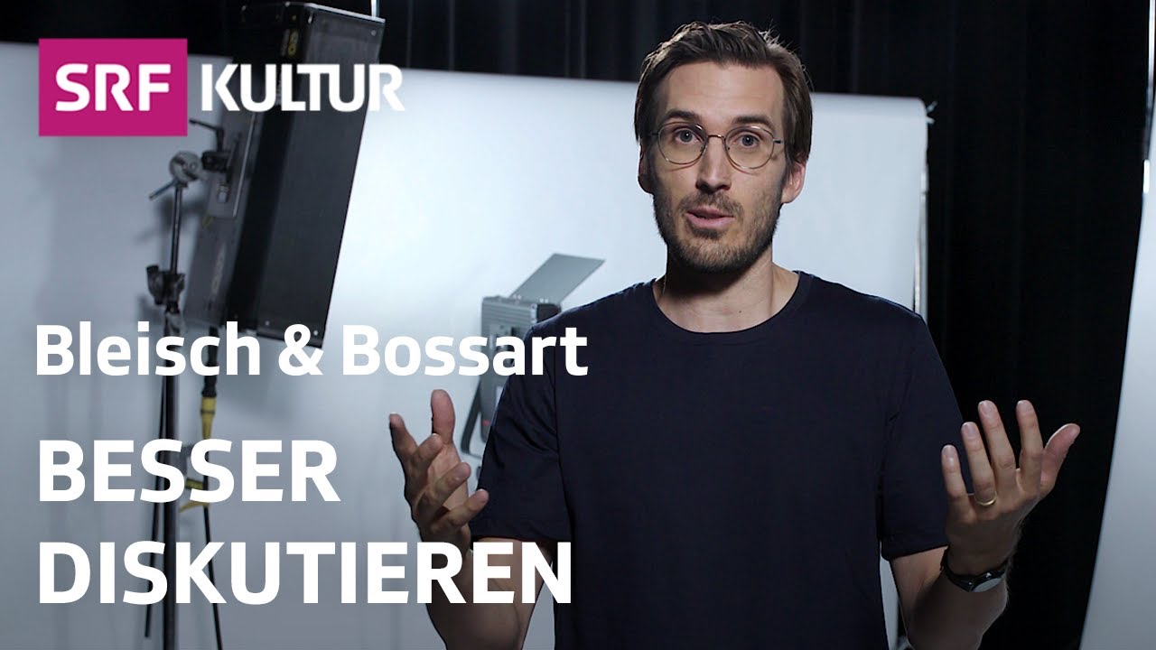 Besser argumentieren &ndash; Tipps f&uuml;r n&auml;chste Diskussionen | Philosophie | Bleisch & Bossart | SRF Kultur