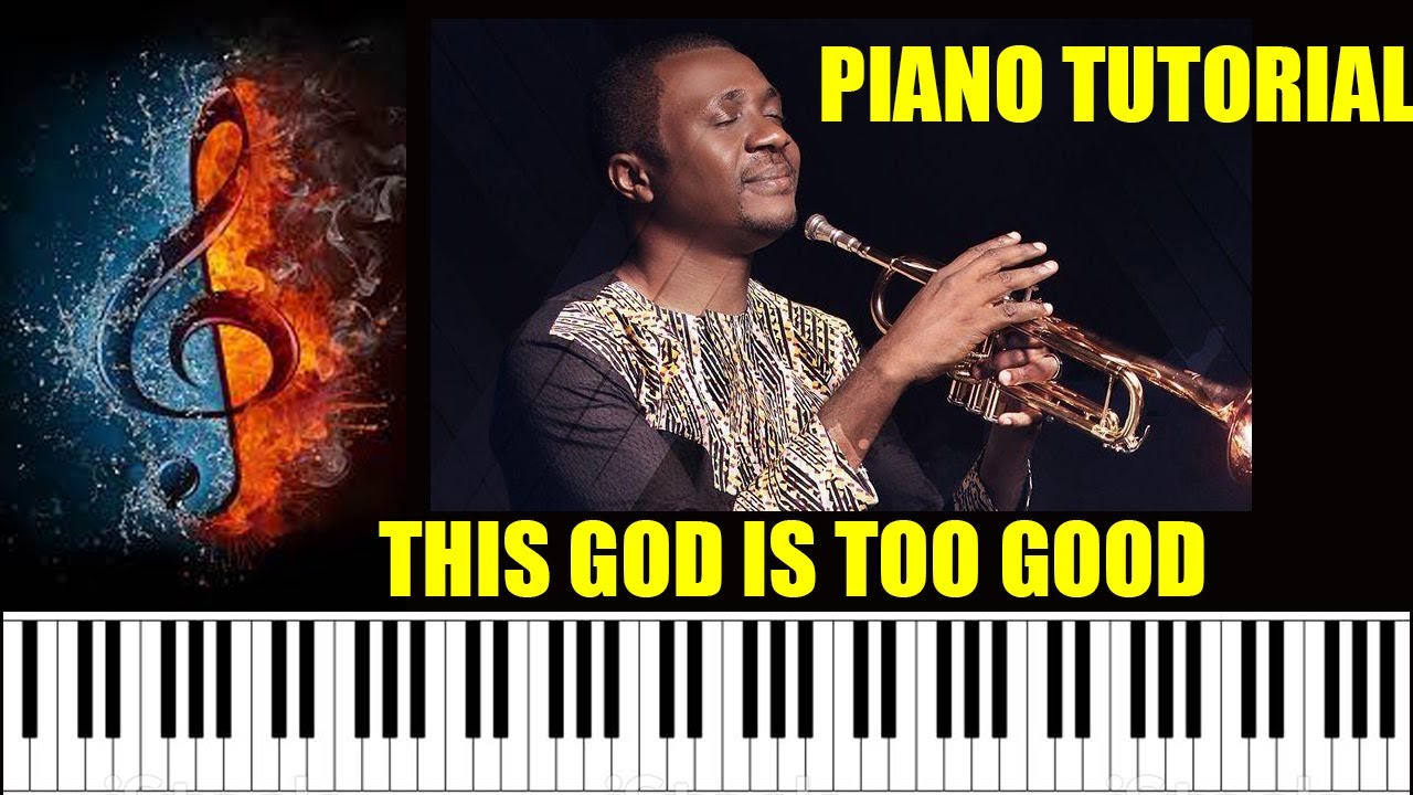Nathaniel Bassey This God Is Too Good Piano Tutorials For Beginners
