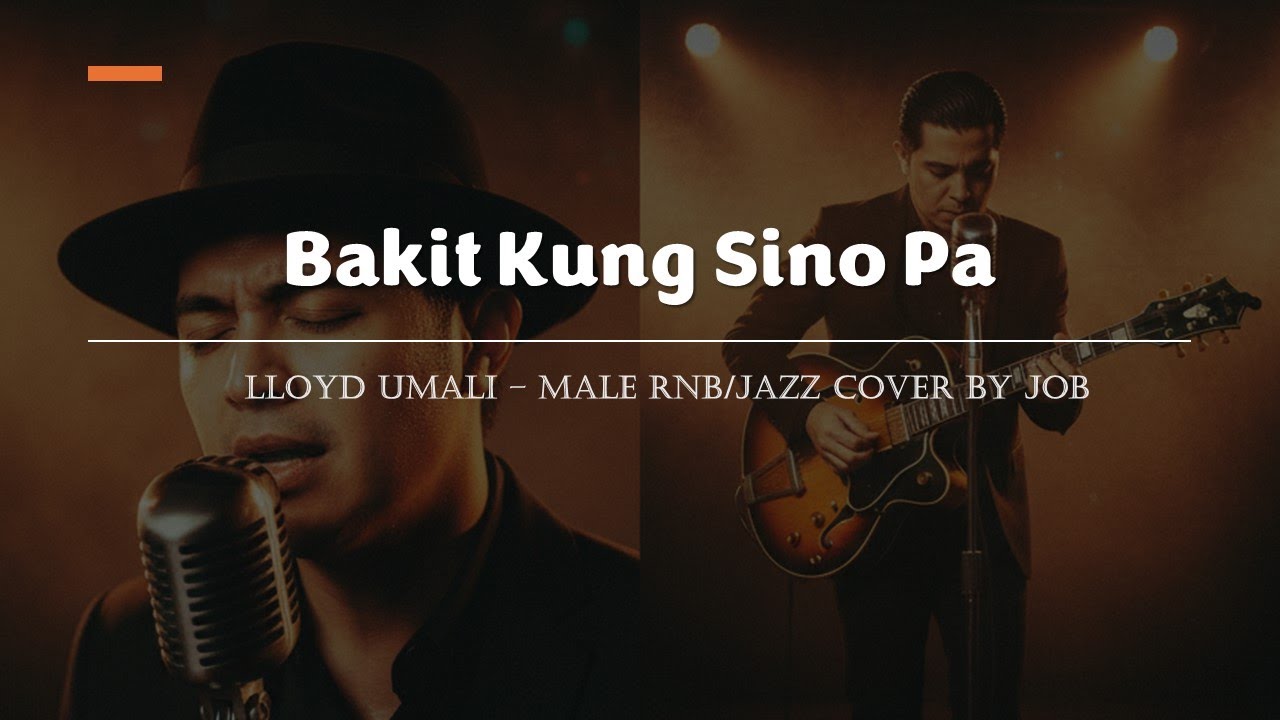 Bakit Kung Sino Pa -  Lloyd Umali - Male RNB/Jazz Cover (Lyric Video)