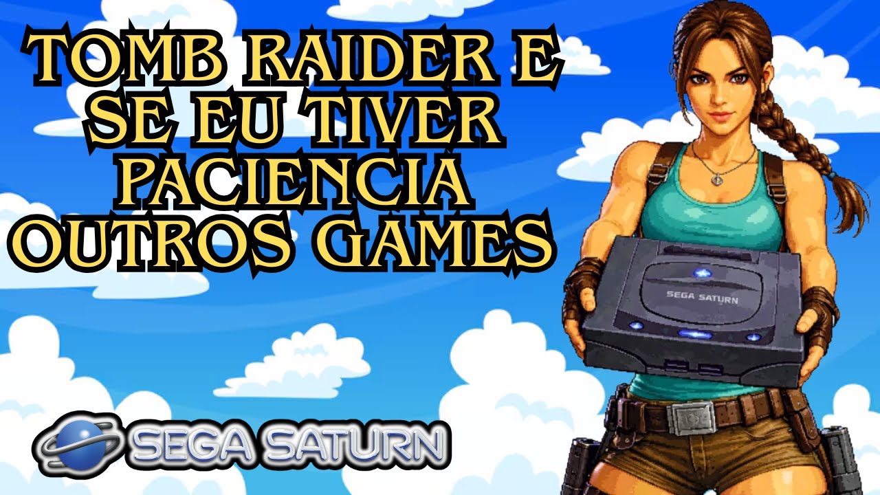 TOMB RAIDER + GAMES DE SATURN AO VIVO