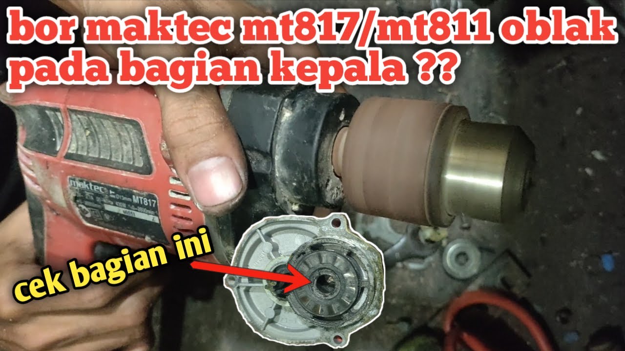 CARA MEMPERBAIKI KEPALA BOR MAKTEC 13MM YANG OBLAK ||| maktec mt811/mt817 goyang