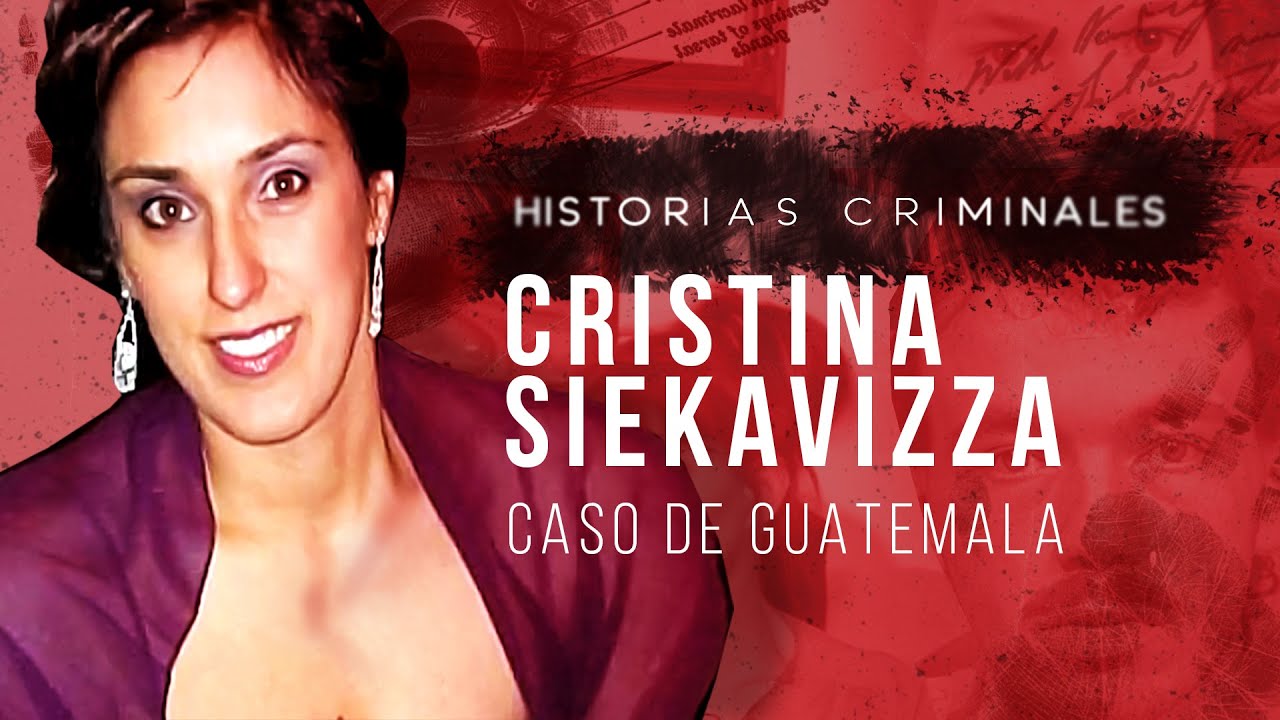 ¿Fue la amante del esposo? Caso Cristina Siekavizza (Guatemala)