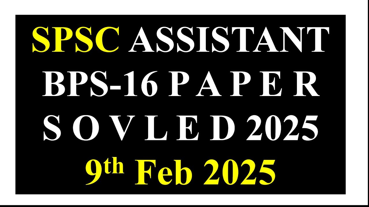 SPSC Today's Paper Assistant BPS-16 Solved | SPSC Assistant BPS-16 Solved Paper 9 Feb 2025