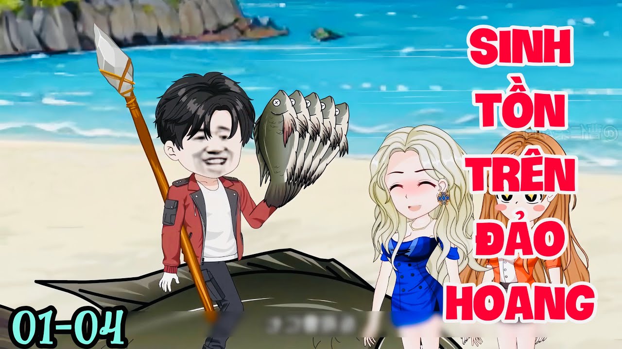 FULL ( TẬP 01-04 ) | SINH TỒN TRÊN ĐẢO HOANG CÙNG NỮ TỔNG TÀI XINH ĐẸP | MYMY VIETSUB